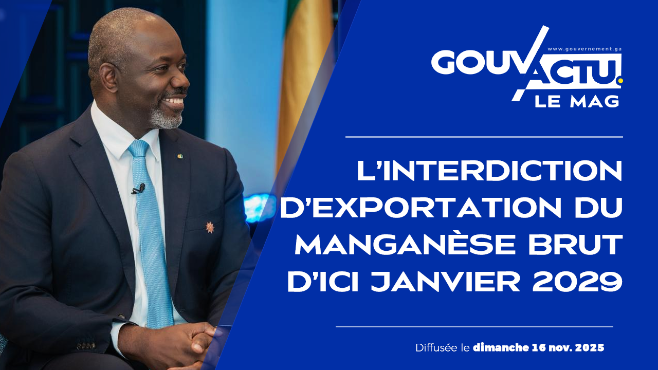 GOUV’ACTU Le Mag – EM4 : L’interdiction d’exportation du manganèse brut d’ici janvier 2029